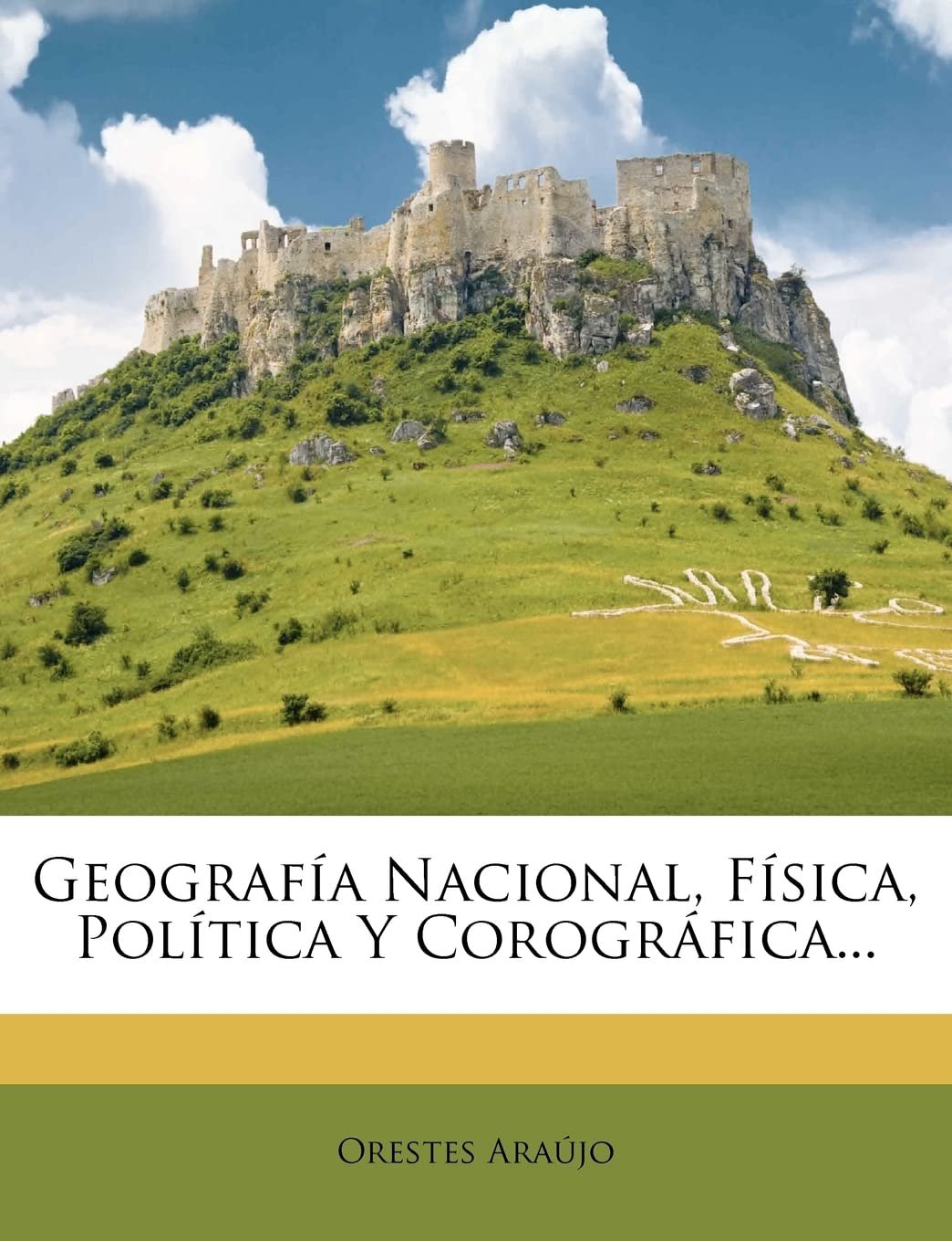 Capa do livro Geografía Nacional, Física, Política y Corográfica de Orestes Araújo